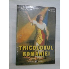 TRICOLORUL  ROMANIEI  (Simbol al unitatii, integritatii si suveranitatii nationale) - Adina Bergiu-Draghicescu;  G.D. Iscru  si altii 